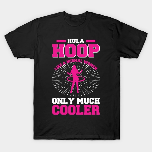 Hula Hoop Women is cool Funnytee Gift T-Shirt by POS